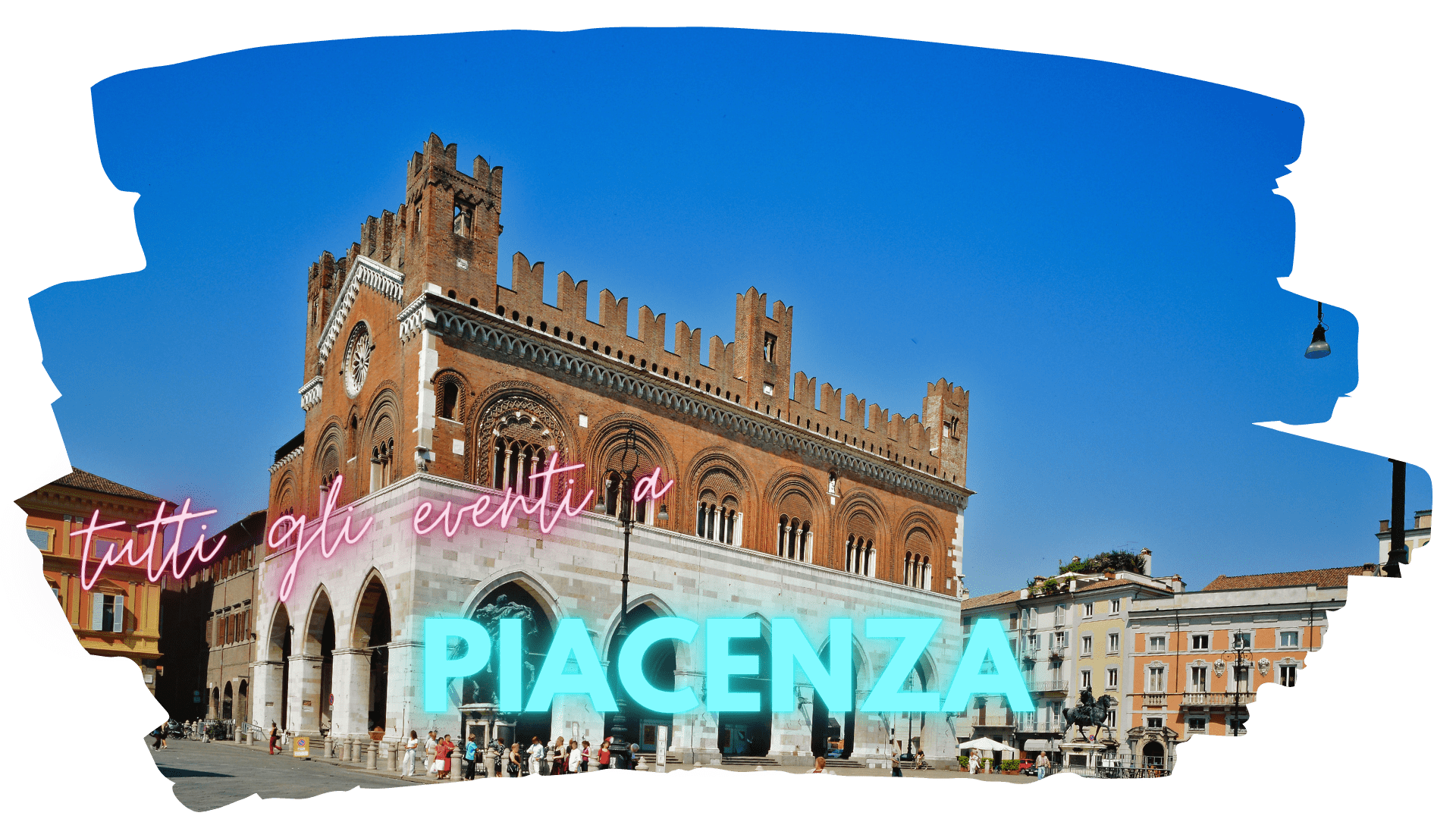 tutti gli eventi a Piacenza e provincia con foto di Piazza Cavalli e Palazzo Gotico
