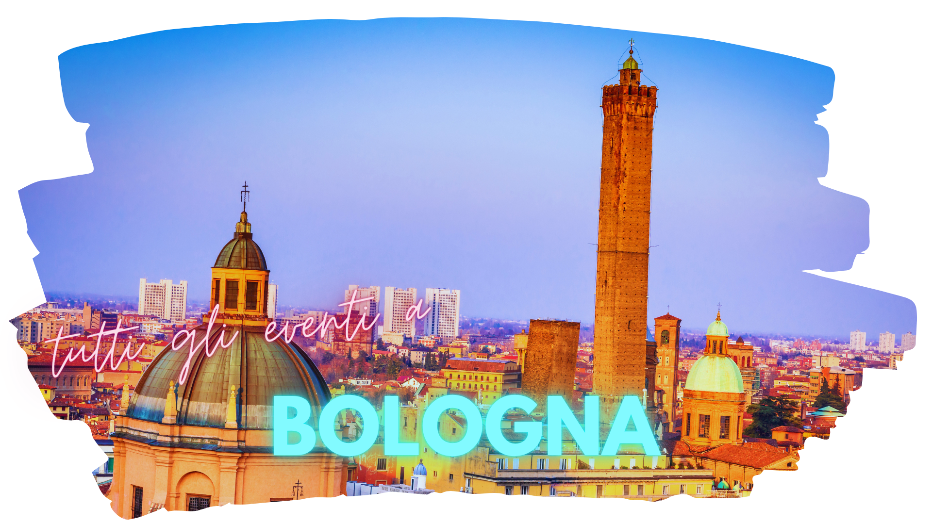 Eventi a Bologna: panorama della città con le Due Torri e il centro storico illuminato